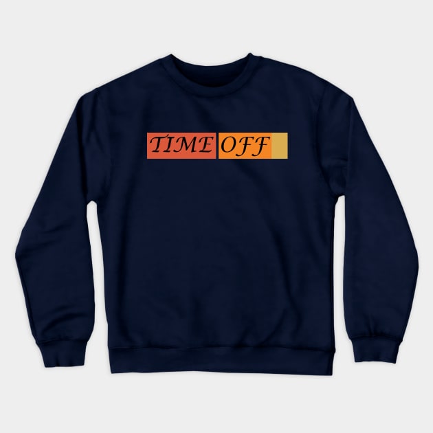 Time off Crewneck Sweatshirt by CreativeIkbar Prints